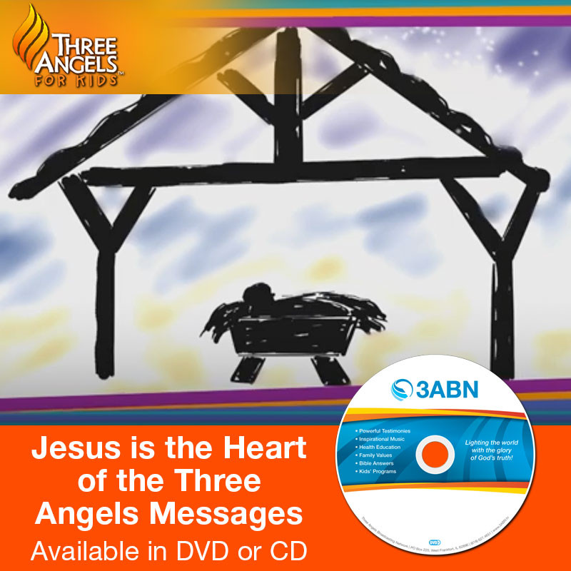 Jesus Is The Heart of the Three Angels' Messages Jesus Is The Heart of the Three Angels' Messages