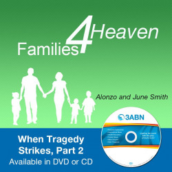 Families for Heaven - When Tragedy Strikes, Part 2