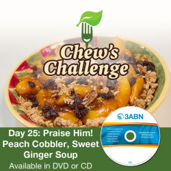 Day 25: Praise Him! Peach Cobbler, Sweet Ginger Soup