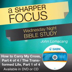 How to Carry My Cross, Part 4 of 4 / The Transformed Life, Part 1 of 4