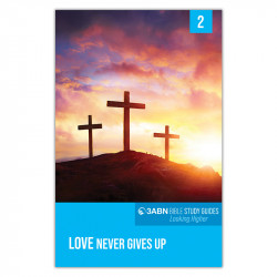 Lesson 2: Love Never Gives...