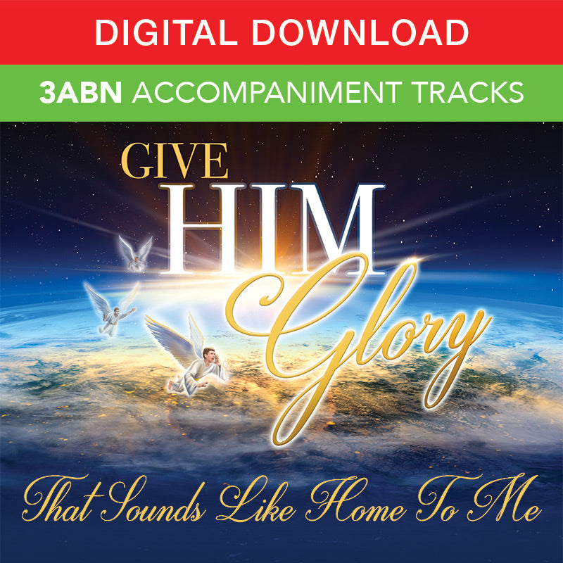 Give Him Glory - Digital Accompaniment Tracks