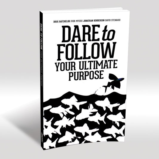 Dare To Follow Your Ultimate Purpose