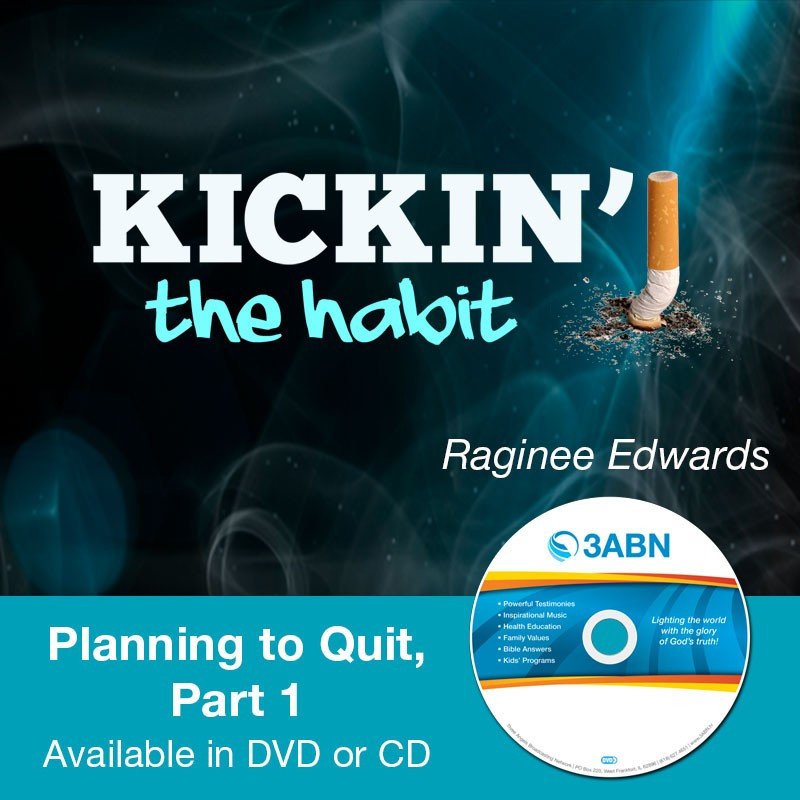 Kickin' the Habit - Planning to Quit, Part 1 Kickin' the Habit - Planning to Quit, Part 1
